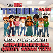 Comparing Evidence Quality Across Texts BIG TERRIBLE GAME - Grade 10 ELA Review