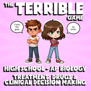 Treatment, Drugs & Clinical Decision Making THE TERRIBLE GAME - AP Biology