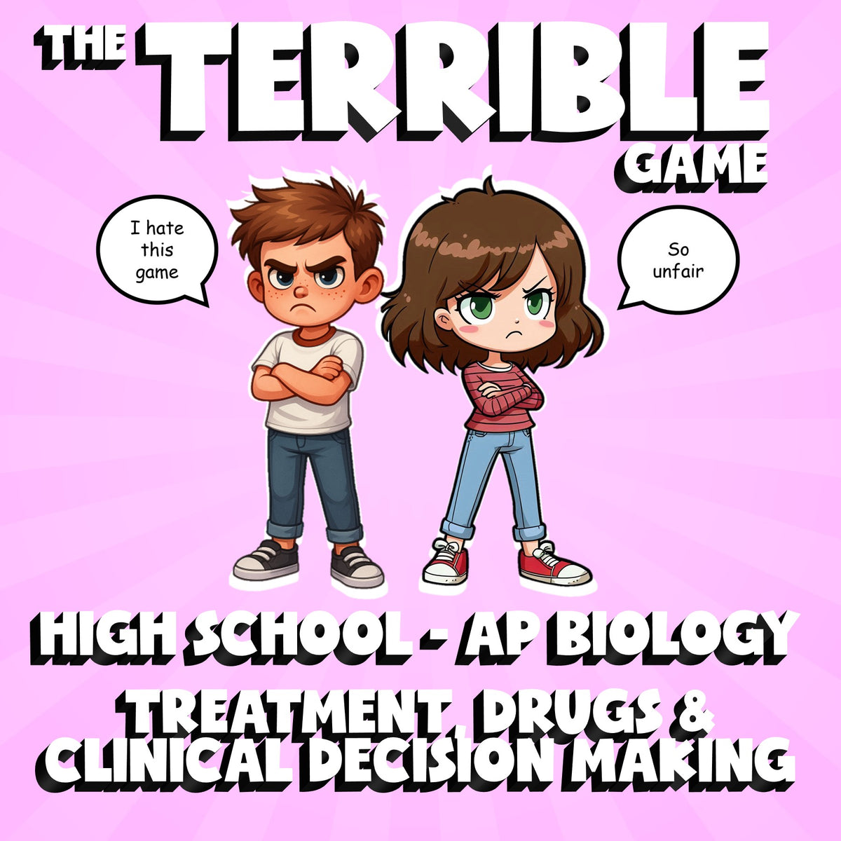 Treatment, Drugs & Clinical Decision Making THE TERRIBLE GAME - AP Biology