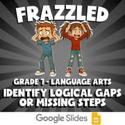 Identify Logical Gaps or Missing Steps FRAZZLED ELA Game - No Prep Grade 7