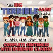 Complete Sentences with Embedded Clauses BIG TERRIBLE GAME - Grade 8 ELA Review