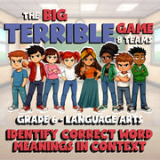 Identify Correct Word Meanings in Context BIG TERRIBLE GAME - Grade 6 ELA Review