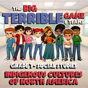 Indigenous Cultures of North America BIG TERRIBLE GAME - Grade 7 Socials Review