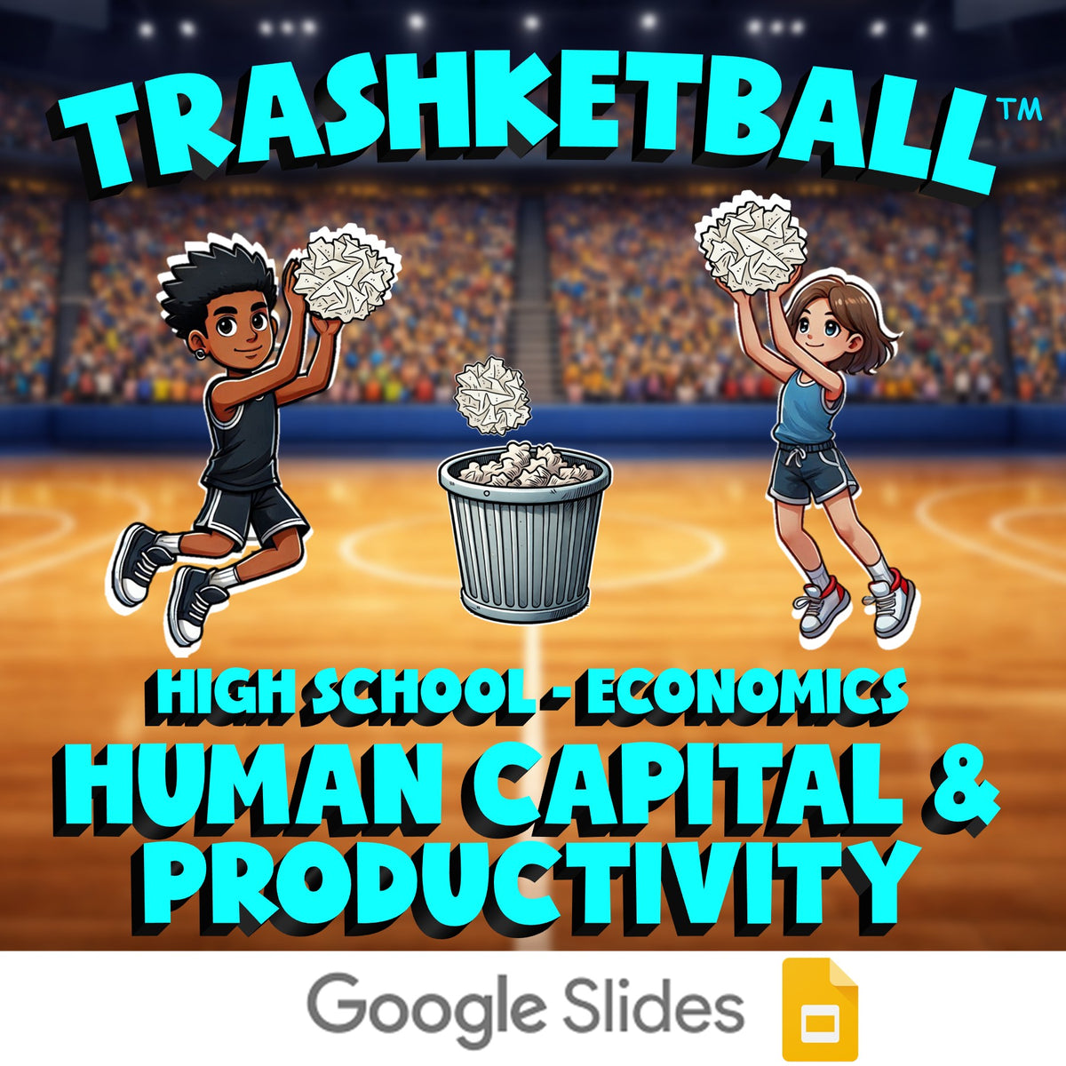 Human Capital & Productivity TRASHKETBALL Economics Game - No Prep Review