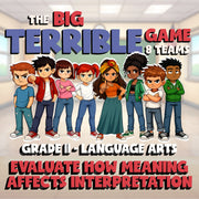 Evaluate How Meaning Affects Interpretation BIG TERRIBLE GAME - Grade 11 ELA