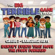 Identify Events That Move the Story Forward BIG TERRIBLE GAME - Grade 3 ELA