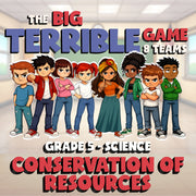 Conservation of Resources BIG TERRIBLE GAME - No Prep Grade 5 Science Review