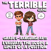 Evaluate the Scope & Limits of a Position THE TERRIBLE GAME - Grade 11 ELA