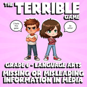 Missing or Misleading Information in Media THE TERRIBLE GAME - Grade 6 ELA