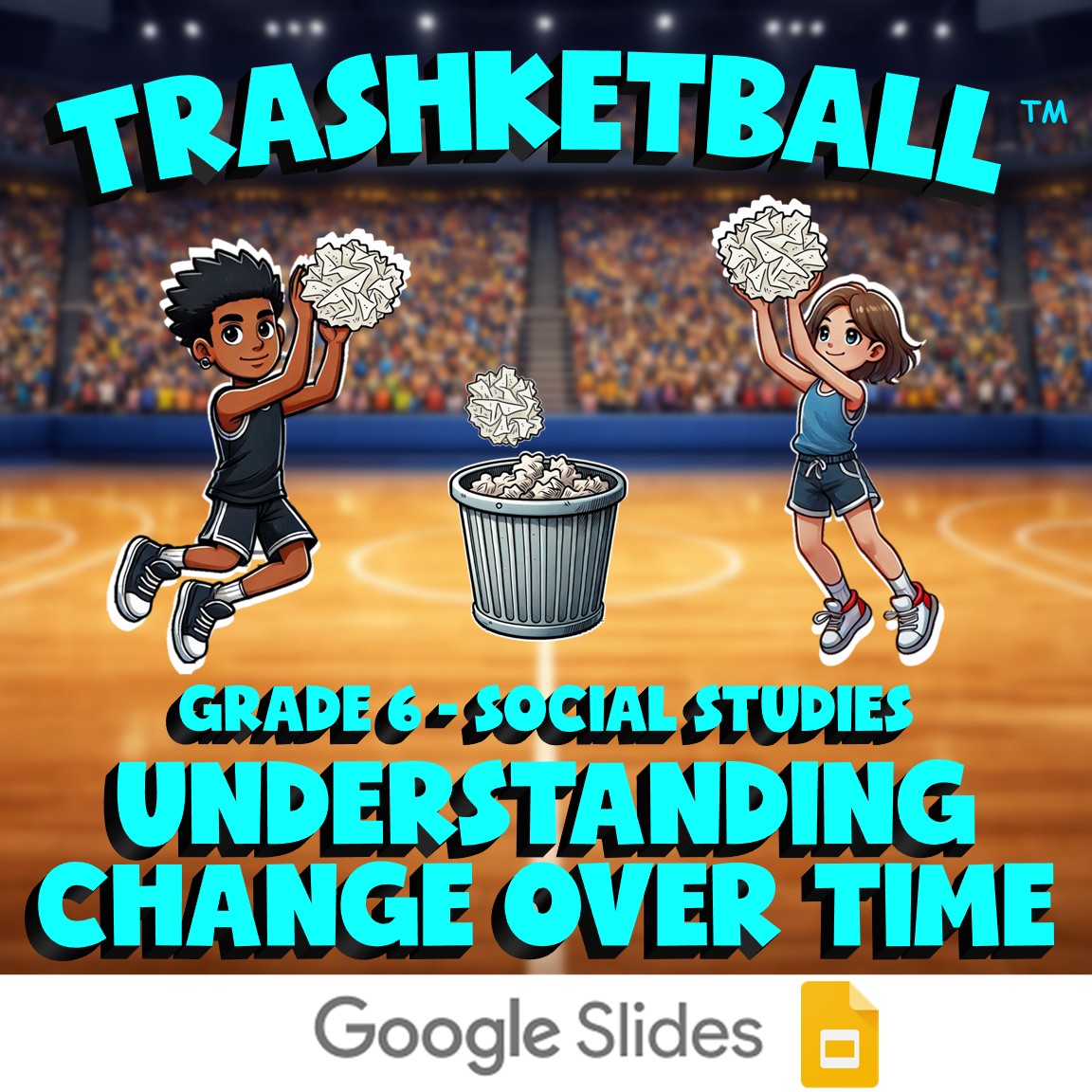 Understanding Change Over Time TRASHKETBALL Socials Game - No Prep Grade 6