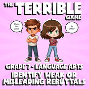 Identify Weak or Misleading Rebuttals THE TERRIBLE GAME - Grade 7 ELA Review