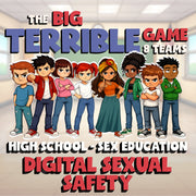 Digital Sexual Safety BIG TERRIBLE GAME - High School Sex Education Review