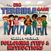Following Steps & Instructions BIG TERRIBLE GAME - Grade 6 Science Review