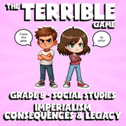 Imperialism Consequences & Legacy THE TERRIBLE GAME - Grade 8 Socials Review