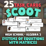 Systems of Equations with Matrices SCOOT TASK CARDS Math Game - Algebra 2