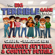 Evaluate Setting & Context Details BIG TERRIBLE GAME - Grade 10 ELA Review