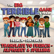 Translate to French - Alphabet & Spelling BIG TERRIBLE GAME - French Exercise
