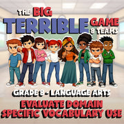 Evaluate Domain Specific Vocabulary Use BIG TERRIBLE GAME - Grade 8 ELA Review