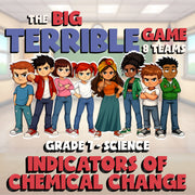 Indicators of Chemical Change BIG TERRIBLE GAME - No Prep Grade 7 Science Review