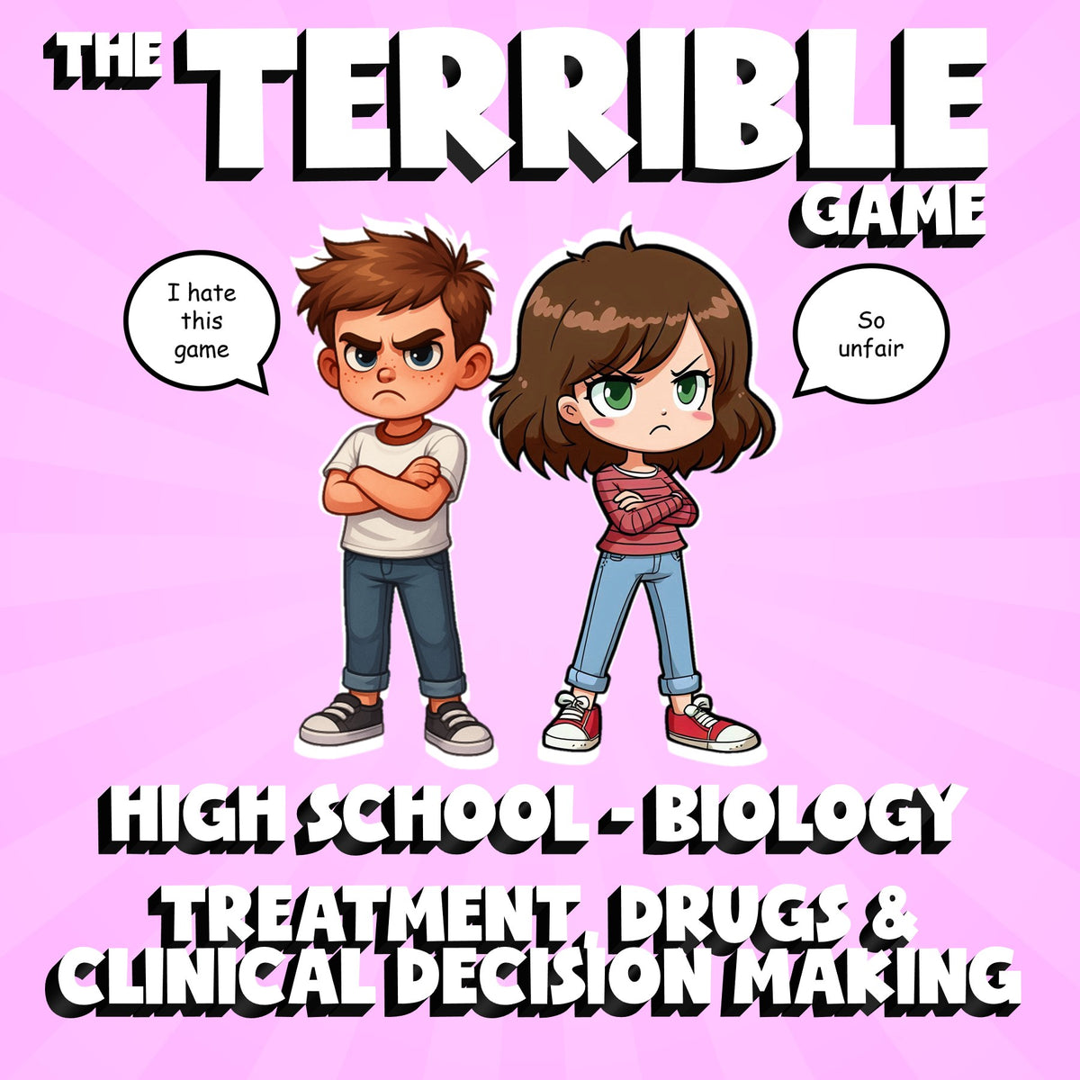 Treatment, Drugs & Clinical Decision Making THE TERRIBLE GAME - Biology Science