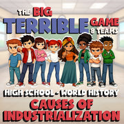 Causes of Industrialization BIG TERRIBLE GAME - No Prep World History Review