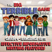 Effective Informative Writing Features BIG TERRIBLE GAME - Grade 6 ELA Review