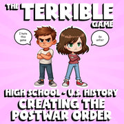 Creating the Postwar Order THE TERRIBLE GAME - No Prep U.S. History Review