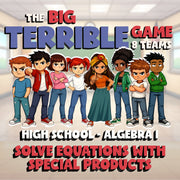 Solve Equations with Special Products BIG TERRIBLE GAME - No Prep Algebra 1