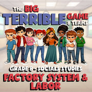 Factory System & Labor BIG TERRIBLE GAME - No Prep Grade 8 Socials Review