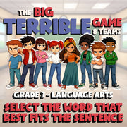 Select the Word That Best Fits the Sentence BIG TERRIBLE GAME - Grade 3 ELA