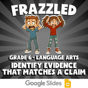 Identify Evidence That Matches a Claim FRAZZLED ELA Game - No Prep Grade 6