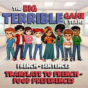 Translate to French - Food Preferences BIG TERRIBLE GAME - French Exercise