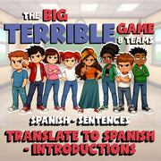 Translate to Spanish - Introductions BIG TERRIBLE GAME - Spanish Exercise