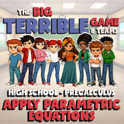 Apply Parametric Equations BIG TERRIBLE GAME - No Prep PreCalculus Math Review