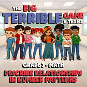 Describe Relationships in Number Patterns BIG TERRIBLE GAME - Grade 3 Math