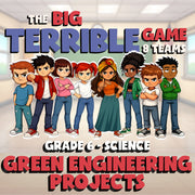 Green Engineering Projects BIG TERRIBLE GAME - No Prep Grade 6 Science Review