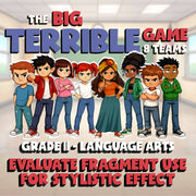 Evaluate Fragment Use for Stylistic Effect BIG TERRIBLE GAME - Grade 11 ELA