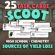 Sources of Yield Loss SCOOT TASK CARDS Science Game - No Prep Chemistry Review