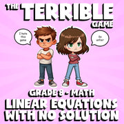 Linear Equations with No Solution THE TERRIBLE GAME - Grade 8 Math Review