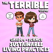 Sustainable Living Practices THE TERRIBLE GAME - No Prep Grade 6 Science Review