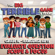 Evaluate Question Scope & Focus BIG TERRIBLE GAME - No Prep Grade 10 ELA Review