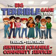 Sentence Scramble - Community Services BIG TERRIBLE GAME - French Exercise