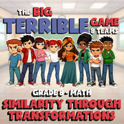 Similarity Through Transformations BIG TERRIBLE GAME - Grade 8 Math Review