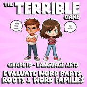 Evaluate Word Parts, Roots & Word Families THE TERRIBLE GAME - Grade 10 ELA