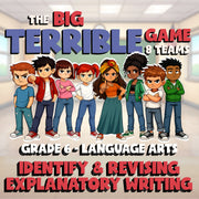 Identify & Revising Explanatory Writing BIG TERRIBLE GAME - Grade 6 ELA Review