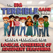 Logical Coherence of Argument Reasoning BIG TERRIBLE GAME - Grade 8 ELA Review