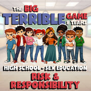 Risk & Responsibility BIG TERRIBLE GAME - High School Sex Education Review