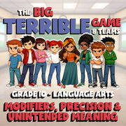 Modifiers, Precision & Unintended Meaning BIG TERRIBLE GAME - Grade 10 ELA
