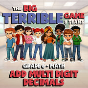 Add Multi Digit Decimals BIG TERRIBLE GAME - No Prep Grade 6 Math Review