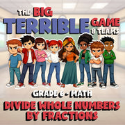 Divide Whole Numbers by Fractions BIG TERRIBLE GAME - Grade 6 Math Review